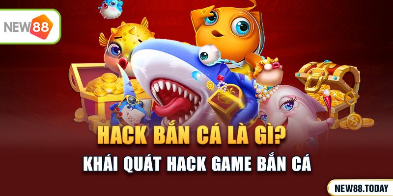 Hack bắn cá là gì?